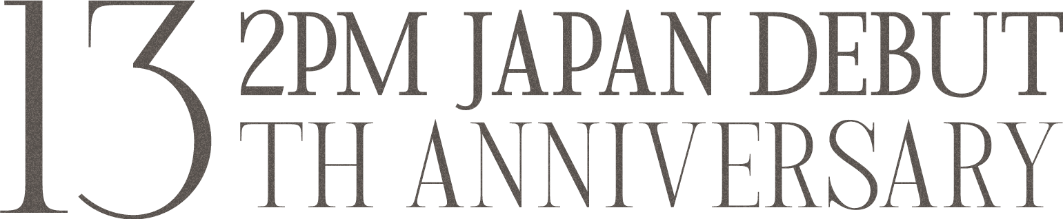 2PM JAPAN DEBUT 13TH ANNIVERSARY